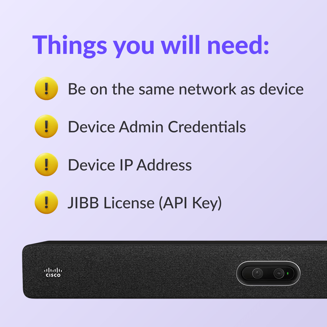 List titled 'Things you will need' with four requirements: same network as device, device admin credentials, device IP address, and JIBB License (API key), above a Cisco device with camera.